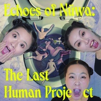 Echoes of Nüwa: The Last Human Project